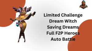 Read more about the article Limited Challenge Dream Witch Saving Dreams | Full F2P Heroes Auto Battle