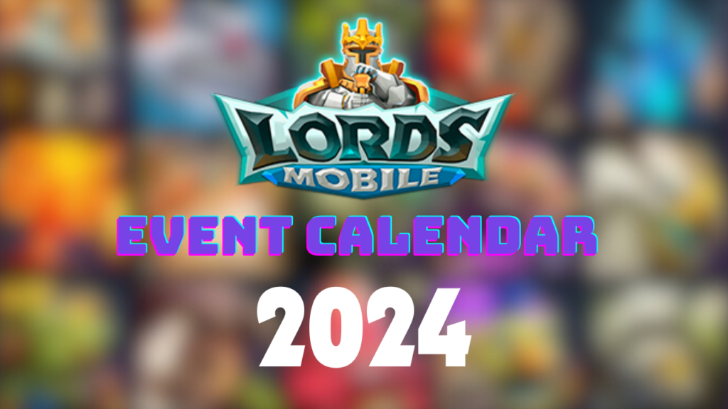 Lords Mobile 2024 Event Calendar