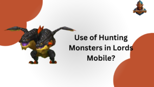 Read more about the article What is the use of Hunting Monsters in Lords Mobile?