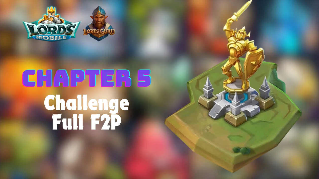 Lords Mobile Chapter 5 Hero Challenge Stages Guide for F2P Players | Complete Strategies & Lineups