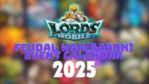 Read more about the article Lords Mobile Feudal War (Baron) Event Calendar 2025